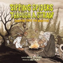 Sipping Spiders Through A Straw by Kelly DiPucchio